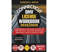 CONNECTICUT DMV LICENSE WORKBOOK 2025/2026: A Beginner’s Study Guide to Acing the Written Exam - Includes Traffic Laws, Road Signs, and Full Practice Tests