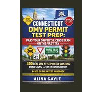 CONNECTICUT DMV PERMIT TEST PREP: PASS YOUR DRIVER’S LICENSE: 400 REAL DMV-STYLE PRACTICE QUESTIONS, ROAD SIGNS, AND STEP-BY-STEP EXPLANATIONS BASED ON THE LATEST HANDBOOK