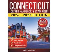 Connecticut Driver Handbook & Exam Prep: 400 Practice Questions, Road Signs Guide & Complete Study Manual for the Connecticut DMV Permit Test (U.S. DMV Exam Guide 2026-2027)