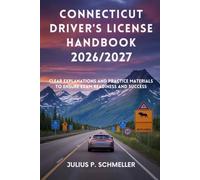 CONNECTICUT DRIVER’S LICENSE HANDBOOK 2026/2027: Clear Explanations and Practice Material to Ensure Exam Readiness and Success