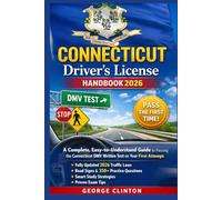 Connecticut Driver’s License Handbook 2026: A Complete, Easy-to-Understand Guide to Passing the Connecticut DMV Written Test on Your First Attempt - Featuring Fully Updated 2026 Traffic Laws, Road Sig