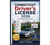 CONNECTICUT DRIVERS LICENSE 2026: A Step-by-Step Guide to the Written and Road Tests with Practice Questions and Driving Rules (RoadWise Driver Series)
