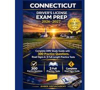 CONNECTICUT DRIVER'S LICENSE EXAM PREP 2026-2027: Complete DOT Study Guide with 400 Unique Practice Questions, Road Signs & 3 Full-Length Practice ... Laws | Road Signs | Safe Driving | GDL Rule