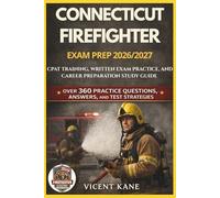 CONNECTICUT FIREFIGHTER EXAM PREP 2026/2027: CPAT Training, Written Exam Practice, and Career Preparation STUDY Guide