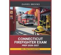 Connecticut Firefighter Exam Prep 2026-2027: In-Depth Material Review with Practice Question Set, Complete Answer Keys, and Solutions