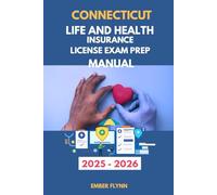 Connecticut life and health insurance license exam prep manual: Comprehensive Study Guide with 100+ Practice Questions, State Law Review, and Proven Strategies to Pass the Exam on the First Try