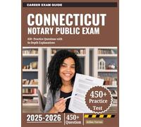 Connecticut Notary Public Exam 2025-2026: 450+ Practice Questions with In-Depth Explanations