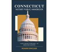 Connecticut Notary Public Handbook: Your CT Specific 5 Year Guide + 144 Sample Exam Questions