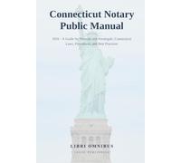 Connecticut Notary Public Manual: 2026 - A Guide for Notaries and Paralegals: Connecticut Laws, Procedures, and Best Practices (Connecticut Legal Handbooks)