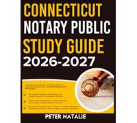 CONNECTICUT NOTARY PUBLIC STUDY GUIDE 2026-2027: A Complete Success Blueprint With 9 Full Length Practice Question Exams, Detailed Answer Keys, And Insightful Explanation For Every Question