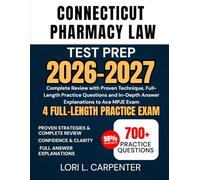 Connecticut Pharmacy Law Test Prep 2026-2027: Complete Review with Proven Technique, Full-Length Practice Questions and In-Depth Answer Explanations to Ace MPJE Exam