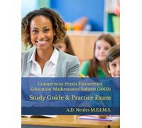 Connecticut Praxis Elementary Education Mathematics Subtest (5003): Study Guide & Practice Exam