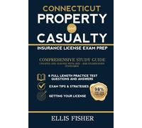 CONNECTICUT PROPERTY AND CASUALTY INSURANCE LICENSE EXAM PREP: From Basics to Exam Readiness