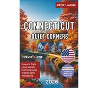 Connecticut Quiet Corners 2026: Hidden Gems Travel Guide: Coastal Villages & Historic New England