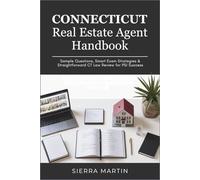 Connecticut Real Estate Agent Handbook: Sample Questions, Smart Exam Strategies & Straightforward CT Law Review for PSI Success