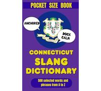 Connecticut Slang Dictionary: The Subtle Art of Sounding Like You’re From Connecticut (American Slang Dictionaries)