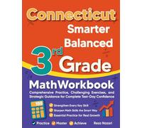 Connecticut Smarter Balanced 3rd Grade Math Workbook: Comprehensive Practice, Challenging Exercises, and Strategic Guidance for Complete Test-Day Confidence
