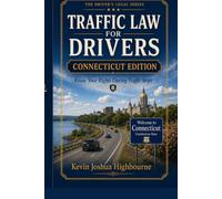 Connecticut Traffic Law for Drivers: Know Your Rights During Traffic Stops (Know Your Traffic Rights A Driver's Guide to Traffic Stops)