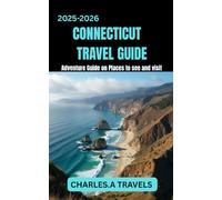 CONNECTICUT TRAVEL GUIDE 2025-2026: Adventure guide on places to see and visit (united states travel guides)