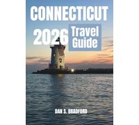 CONNECTICUT TRAVEL GUIDE 2026: Where History, Flavors & Landscapes Unite for an Extraordinary Travel Experience