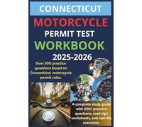 CONNECTICUTMOTORCYCLE PERMIT TEST WORKBOOK: A COMPLETE STUDY GUIDE WITH 300+ PRACTICE QUESTIONS. ROAD SIGN WORKSHEETS, AND REAL WORLD SCENARIOS