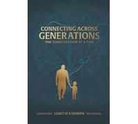 Connecting Across Generations: Lessons From LEGACY OF A GRANDPA Rick Cognata