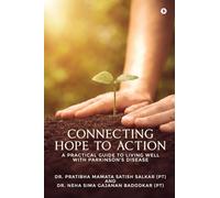 Connecting Hope to Action: A Practical Guide to Living Well with Parkinson's Disease