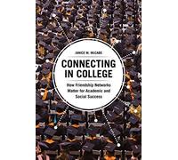 Connecting in College: How Friendship Networks Matter for Academic and Social Success