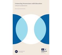 Connecting Neuroscience with Education: Critical Considerations (IBE Science of Learning and Teaching: Foundations for Curriculum and Teacher Development, 1)