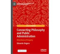 Connecting Philosophy and Public Administration: Directions of Inquiry: 1 (Foundations of Government and Public Administration, 1)