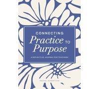 Connecting Practice to Purpose: A Reflective Journal for Teachers