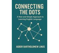 CONNECTING THE DOTS: A New and Simple Approach to Learning English Language
