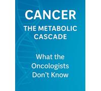 Connecting The Dots Cancer and The Metabolic Cascade
