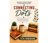 Connecting the Dots: One Family's Journey Through Autism, Advocacy, and Hope