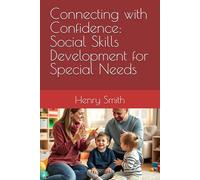Connecting with Confidence: Social Skills Development for Special Needs