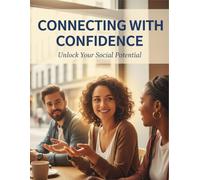 Connecting With Confidence: Unlock Your Social Potential