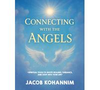 Connecting with the Angels Made Simple: “Spiritual Tools to Invite Healing, Guidance, and Light Into Your Life”