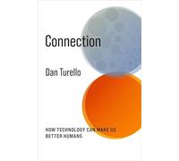 Connection: How Technology Can Make Us Better Humans (No Limits)