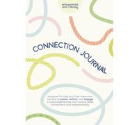 Connection Journal: Designed for kids and their important humans to pause, reflect, and engage in joyful experiences that nurture deep connections and understanding.