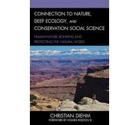 Connection to Nature, Deep Ecology, and Conservation Social Science: Human-Nature Bonding and Protecting the Natural World