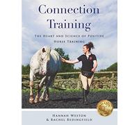 Connection Training: The Heart and Science of Positive Horse Training