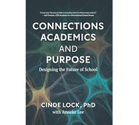 Connections, Academics, and Purpose: Designing the Future of School