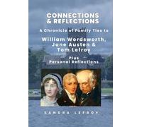 Connections & Reflections: A chronicle of family ties to William Wordsworth, Jane Austen and Tom Lefroy