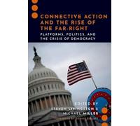 Connective Action and the Rise of the Far-Right: Platforms, Politics, and the Crisis of Democracy (Journalism and Political Communication Unbound)