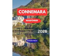 CONNEMARA REISEFÜHRER 2026: Entdecken Sie Irlands Wilden Westen mit Reiserouten, lokalen Tipps, landschaftlichen Fahrten, Outdoor-Abenteuern und den Übernachtungsmöglichkeiten für Besucher