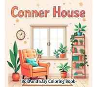 Conner House Coloring Book: Bold and Easy Cozy Home Designs with Plants, Furniture Ideas, and Relaxing Room Layouts for Stress Relief