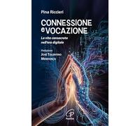 Connessione e vocazione. La vita consacrata nell’era digitale (A proposito di...)