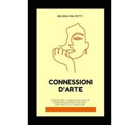 Connessioni d'Arte: Strategie e linguaggi della comunicazione digitale per artisti e curatori (Comunicazione: le parole che cambiano)