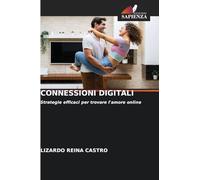 CONNESSIONI DIGITALI: Strategie efficaci per trovare l'amore online