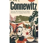 Connewitz: Von der WG-Küche bis zur Demo - Überleben in Leipzigs linkem Kiez. Das perfekte Geschenk für Einheimische & Zugezogene in Leipzig